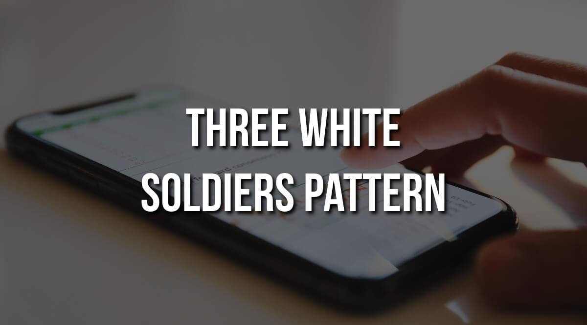Three White Soldiers Pattern in Trading - Get All The Info