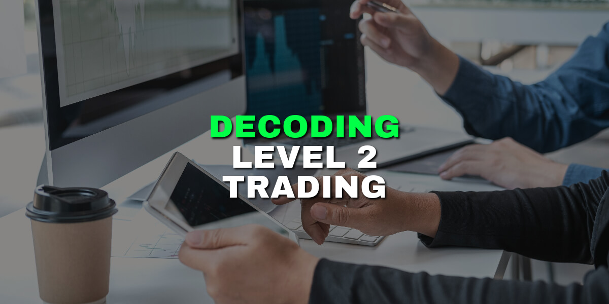 Decoding Level 2 Trading: Mastering Market's Hidden Signals