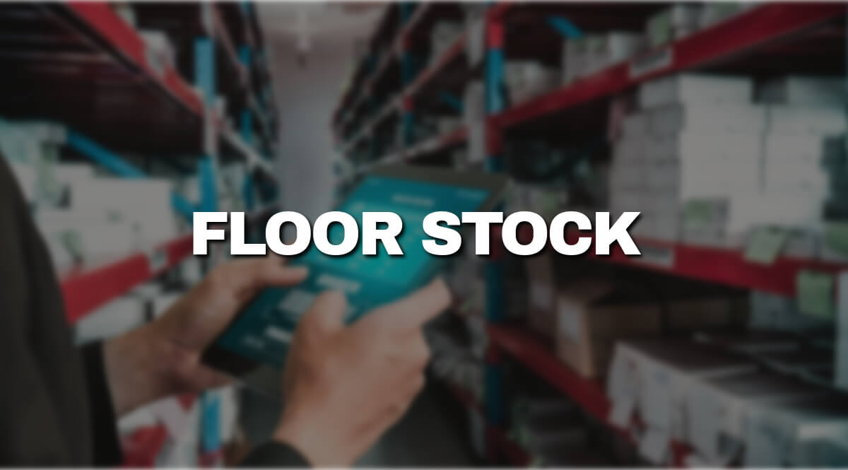 What is floor stock exactly?