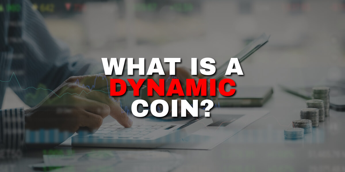 What Is a Dynamic Coin?