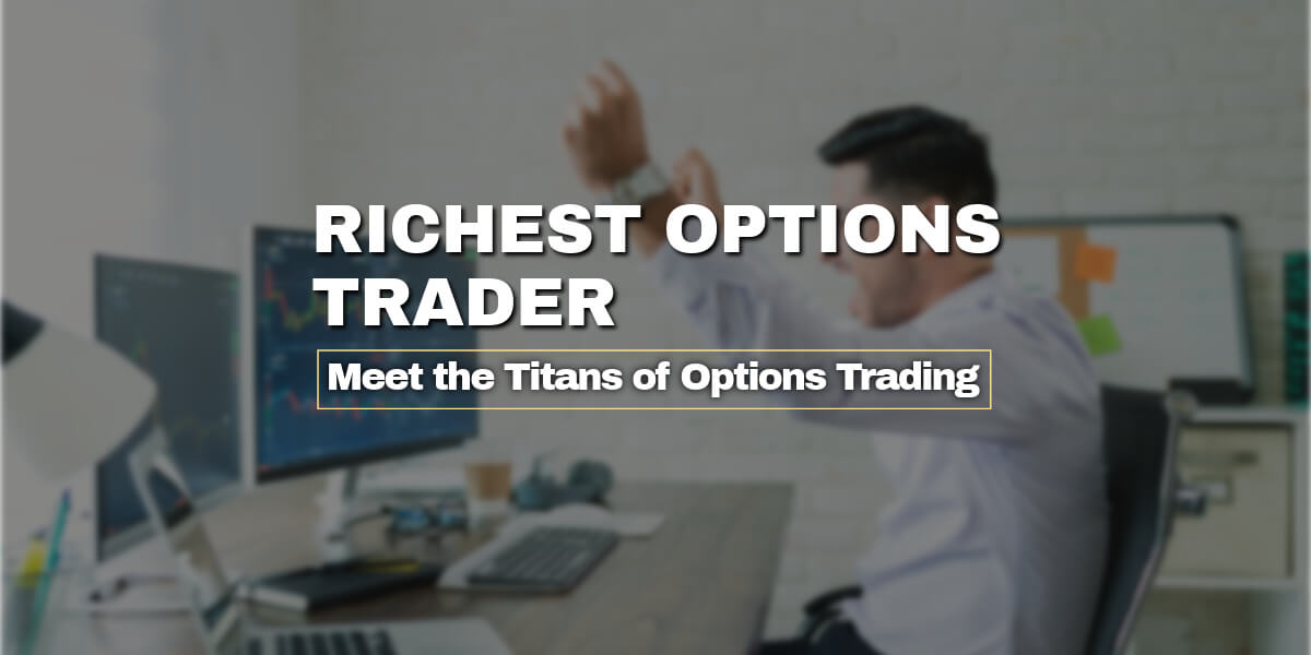 Richest Options Trader: Meet the Titans of Options Trading