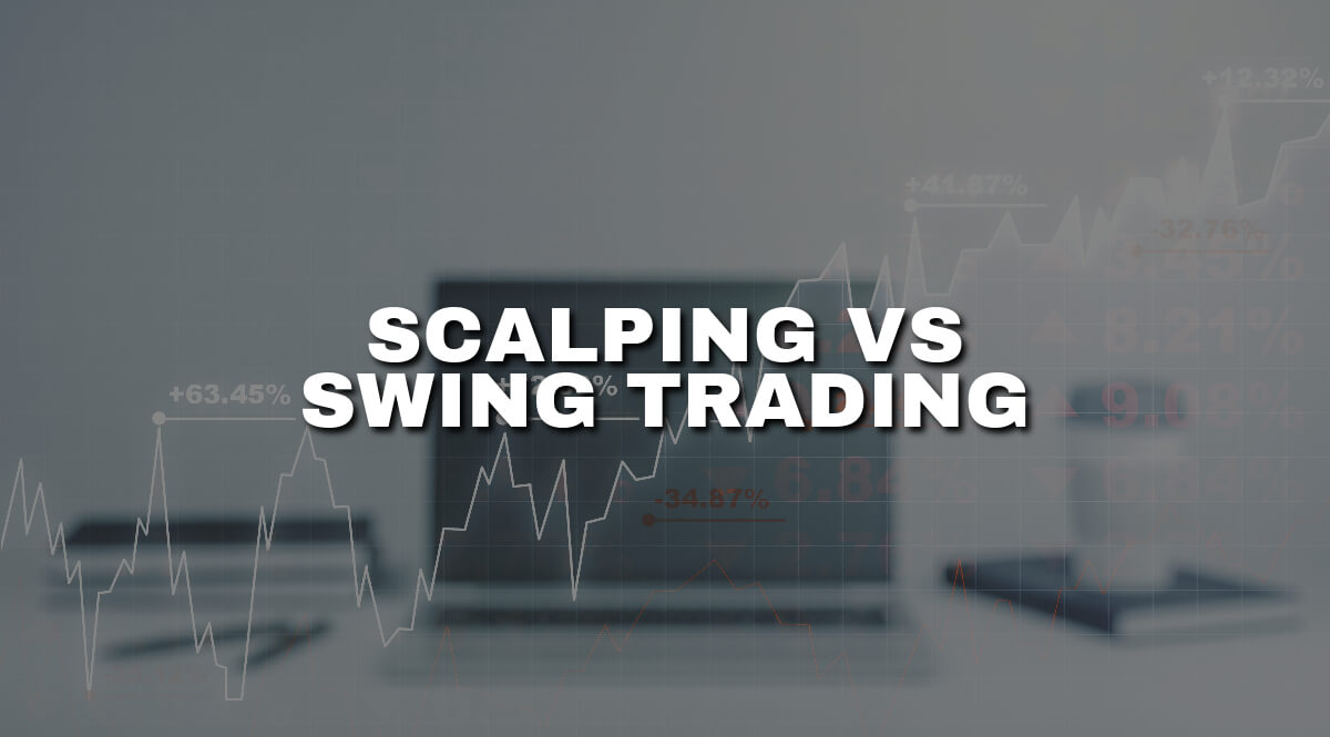 Scalping vs Swing Trading: How to choose Your Style