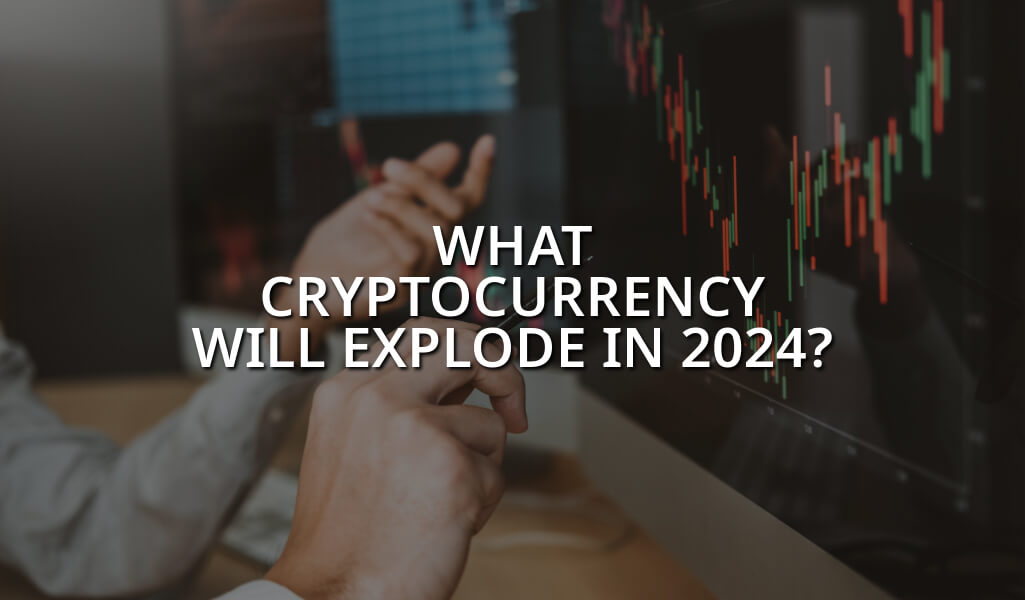 What Cryptocurrency Will Explode in 2024?