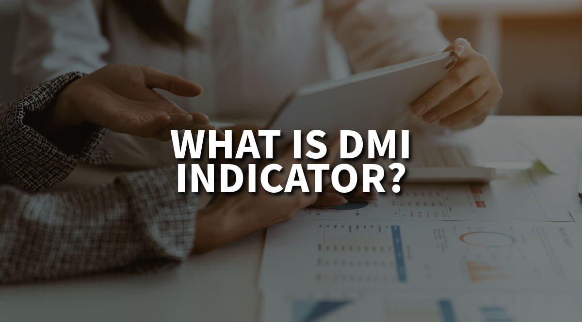 What Is DMI Indicator? - Directional Moving Index 