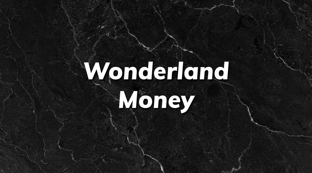 What is wonderland money?