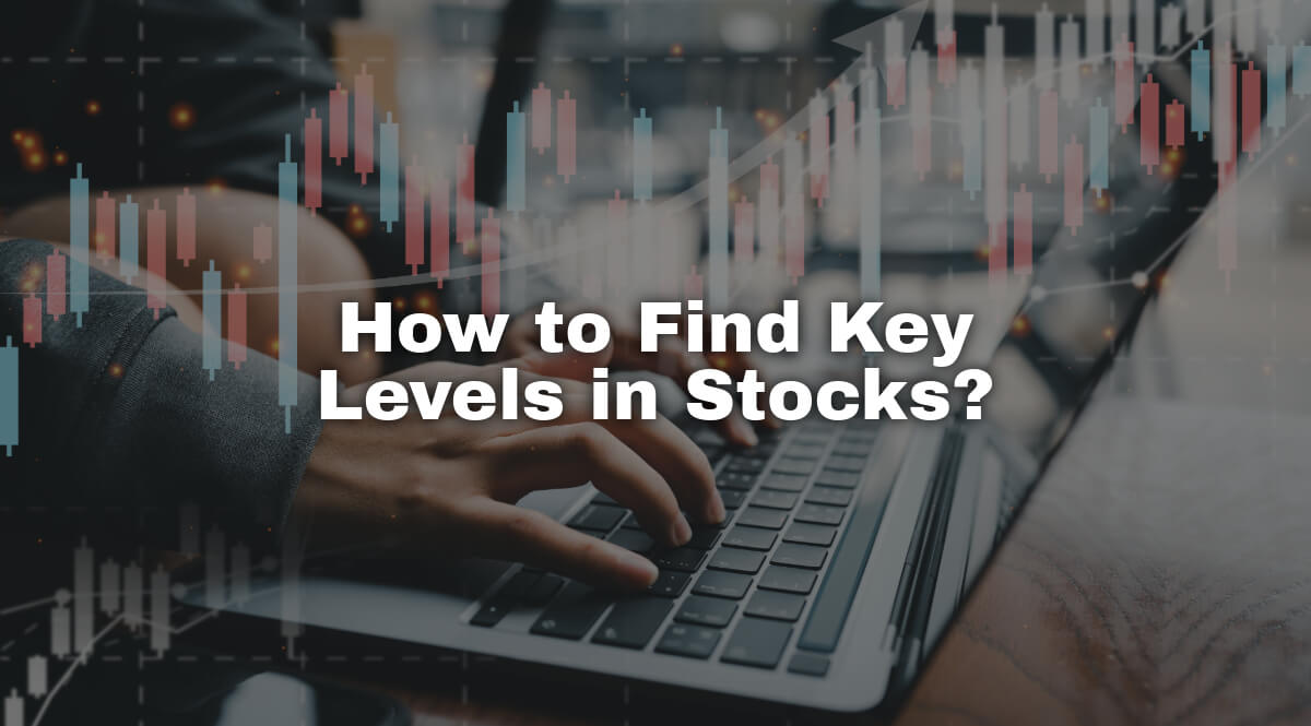 How to Find Key Levels in Stocks: A Comprehensive Guide