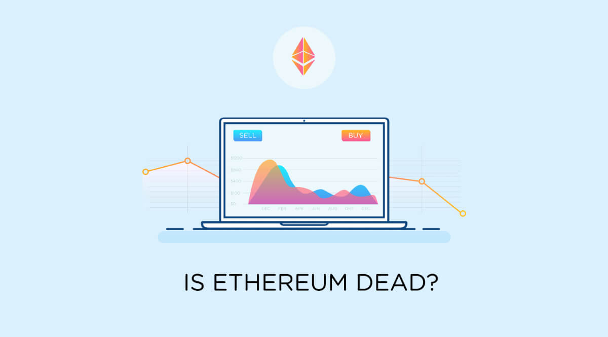 Is Ethereum Dead? Trends and Technology Shifts