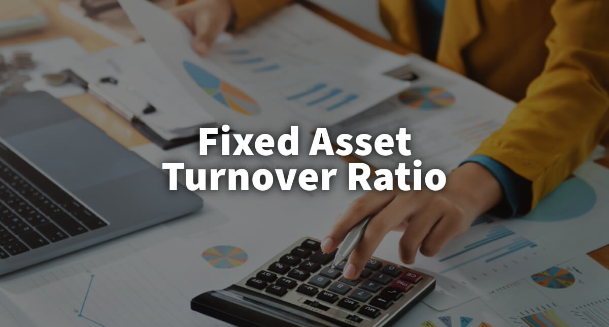What is fixed asset turnover ratio and how to calculate it?