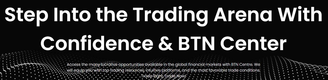 The image is a black banner with a graphical element on the left that consists of dots forming a wave-like pattern that fades towards the right side. There is a text overlay in white that reads, "Step Into the Trading Arena With Confidence & BTN Center." Below this heading, there is smaller text that says, "Access the many lucrative opportunities available in the global financial markets with BTN Centre. We will equip you with top trading resources, intuitive platforms, and the most favorable trade conditions. Trade Right, Trade Now!" The design appears to be promotional in nature, likely for a financial trading platform or service named BTN Center, emphasizing empowerment and offering tools for trading in the financial markets.