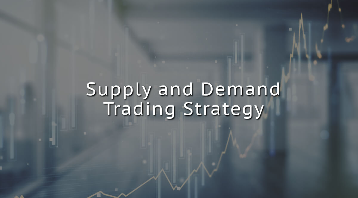 What is Supply and Demand Trading Strategy