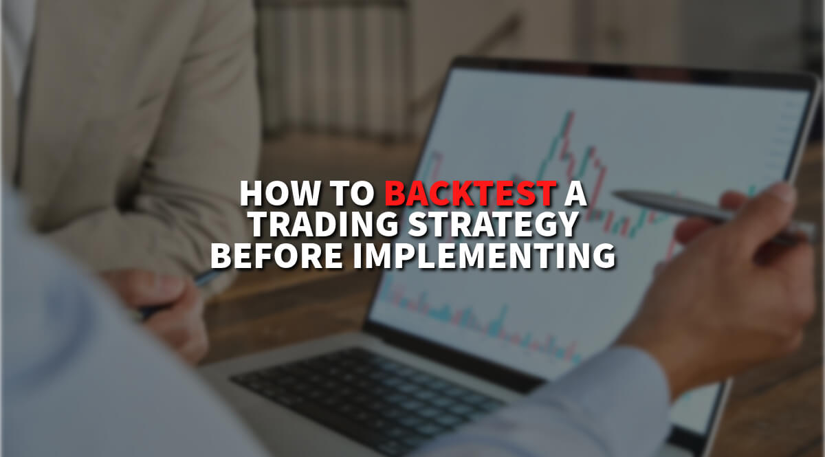 How to backtest a trading strategy Before Implementing