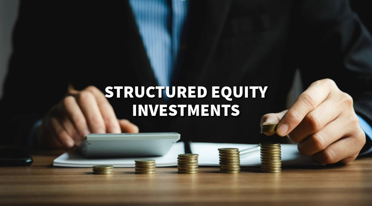 Structured Equity Investments: A Strategic Path to Wealth