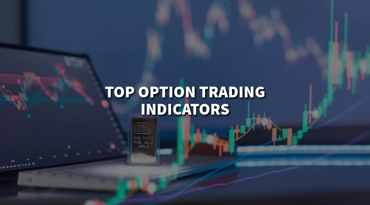 Top Option Trading Indicators for Maximum Profit