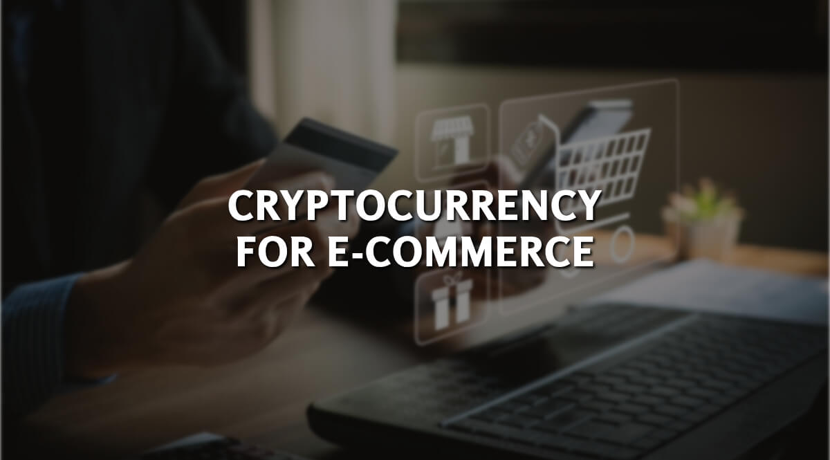 What is Cryptocurrency for Ecommerce - Get All The Info