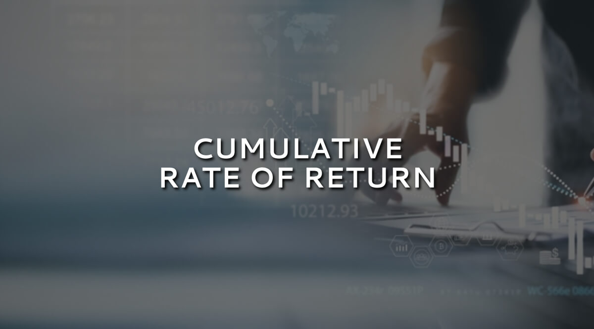 What Is A Cumulative Rate Of Return And Why Is It Important?